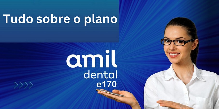 Descubra como funciona o plano Amil Dental E170