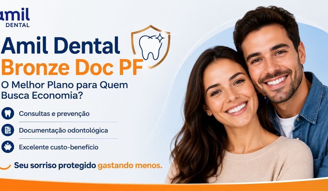 Amil Dental Bronze Doc PF: O Melhor Plano para Quem Busca Economia?