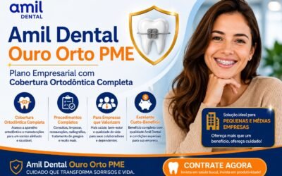 Amil Dental Ouro Orto PME: Plano Empresarial com Cobertura Ortodôntica Completa